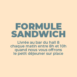 Formule Sandwich : sandwich + dessert + bouteille d'eau